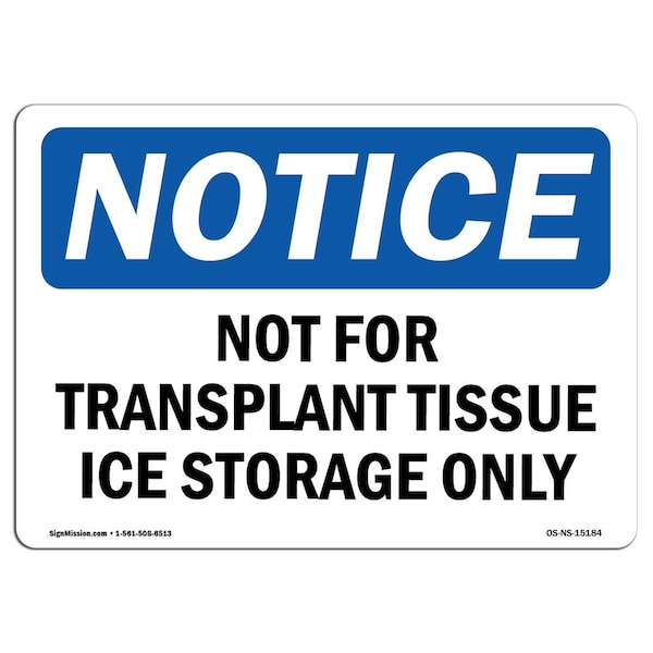 Safety Sign, OSHA Notice, 18" Height, Not For Transplant Tissue Ice Storage Only Sign, Landscape